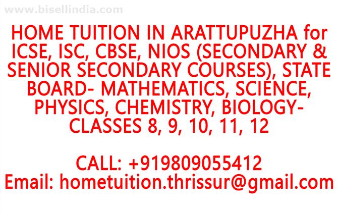 HOME TUITION IN ARATTUPUZHA for ICSE, ISC, CBSE, NIOS, STATE BOARD- MATHEMATICS, PHYSICS, CHEMISTRY, BIOLOGY- CLASSES 8, 9, 10, 11, 12